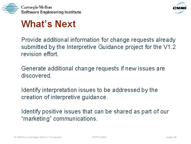 What’s Next Provide additional information for change requests already submitted by the Interpretive Guidance