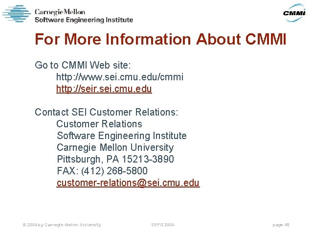 For More Information About CMMI Go to CMMI Web site: http: //www. sei. cmu.