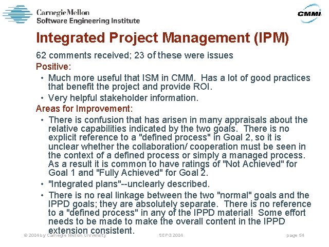 Integrated Project Management (IPM) 62 comments received; 23 of these were issues Positive: •