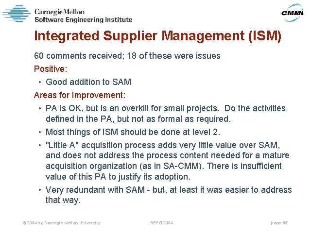 Integrated Supplier Management (ISM) 60 comments received; 18 of these were issues Positive: •