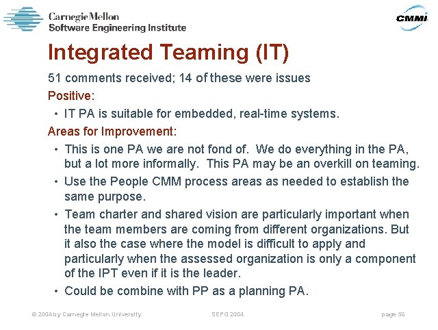 Integrated Teaming (IT) 51 comments received; 14 of these were issues Positive: • IT