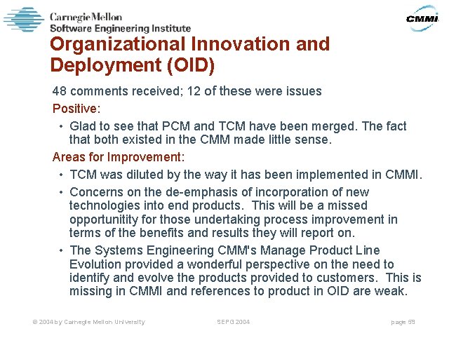 Organizational Innovation and Deployment (OID) 48 comments received; 12 of these were issues Positive:
