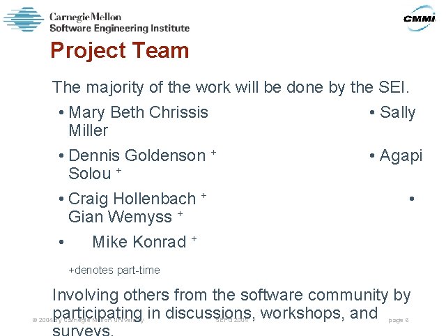 Project Team The majority of the work will be done by the SEI. •