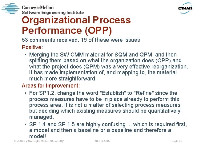 Organizational Process Performance (OPP) 53 comments received; 19 of these were issues Positive: •