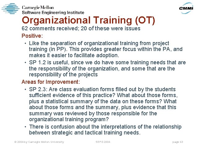 Organizational Training (OT) 62 comments received; 20 of these were issues Positive: • Like