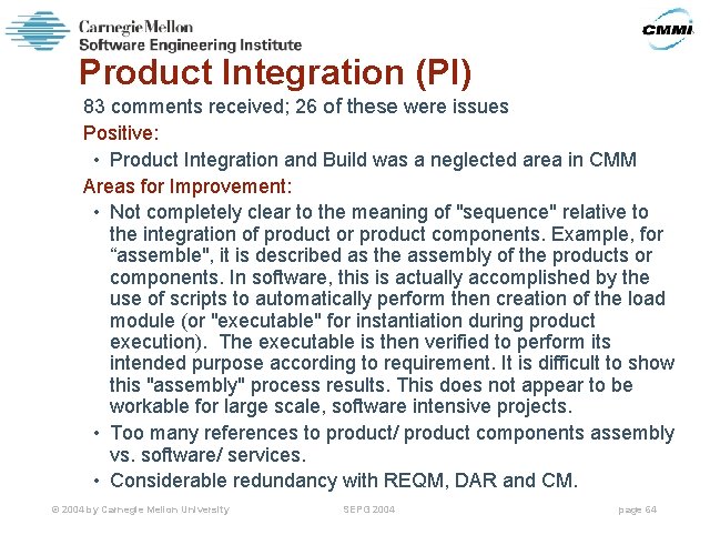Product Integration (PI) 83 comments received; 26 of these were issues Positive: • Product