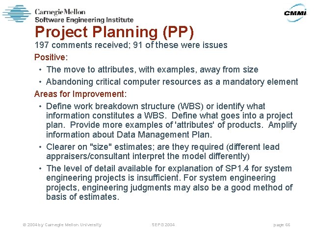 Project Planning (PP) 197 comments received; 91 of these were issues Positive: • The