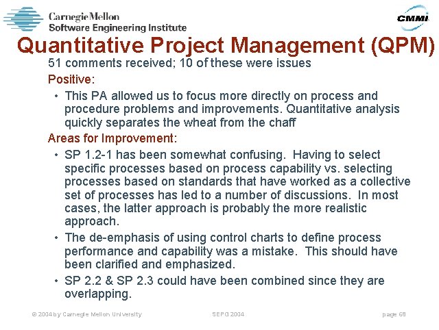 Quantitative Project Management (QPM) 51 comments received; 10 of these were issues Positive: •