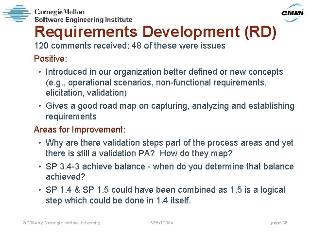 Requirements Development (RD) 120 comments received; 48 of these were issues Positive: • Introduced