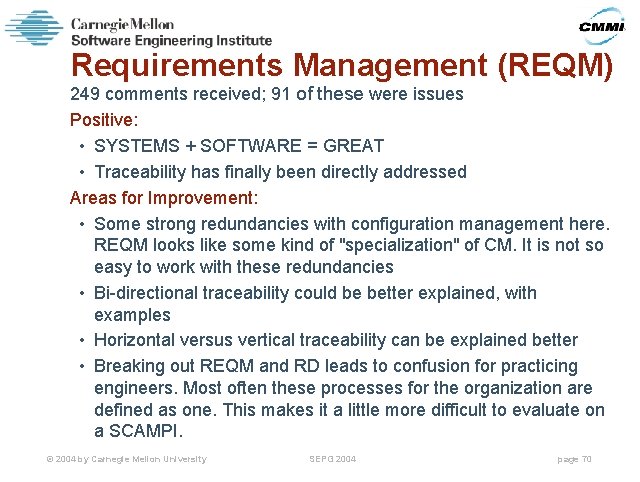 Requirements Management (REQM) 249 comments received; 91 of these were issues Positive: • SYSTEMS