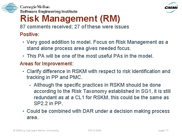 Risk Management (RM) 87 comments received; 27 of these were issues Positive: • Very