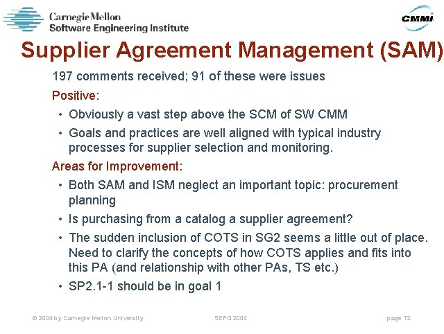 Supplier Agreement Management (SAM) 197 comments received; 91 of these were issues Positive: •