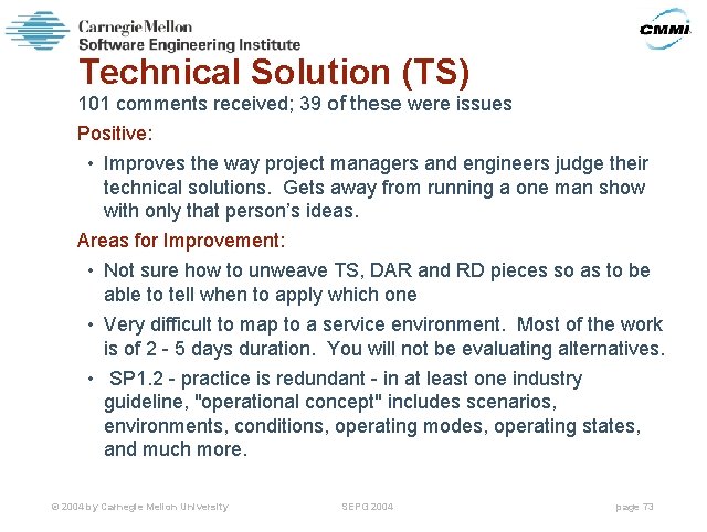 Technical Solution (TS) 101 comments received; 39 of these were issues Positive: • Improves