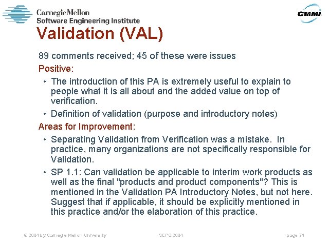 Validation (VAL) 89 comments received; 45 of these were issues Positive: • The introduction