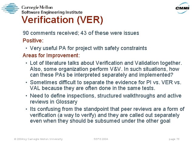 Verification (VER) 90 comments received; 43 of these were issues Positive: • Very useful