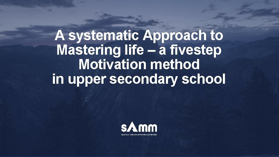 A systematic Approach to Mastering life – a fivestep Motivation method in upper secondary