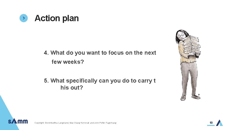 Action plan 4. What do you want to focus on the next few weeks?