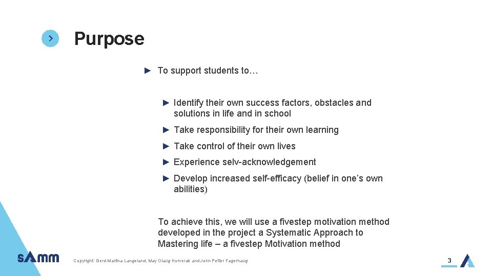 Purpose ► To support students to… ► Identify their own success factors, obstacles and