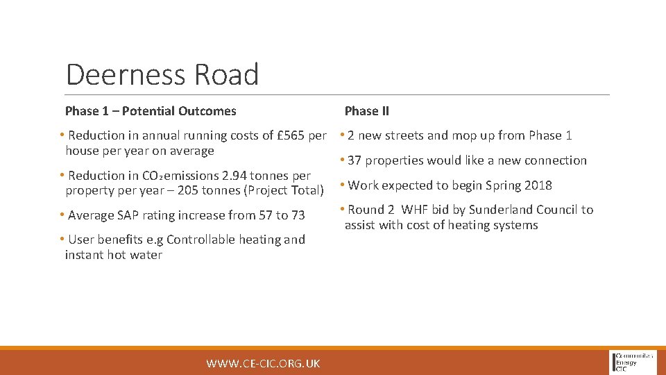 Deerness Road Phase 1 – Potential Outcomes Phase II • Reduction in annual running