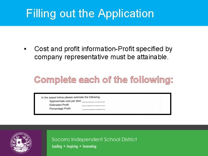 Filling out the Application • Cost and profit information-Profit specified by company representative must