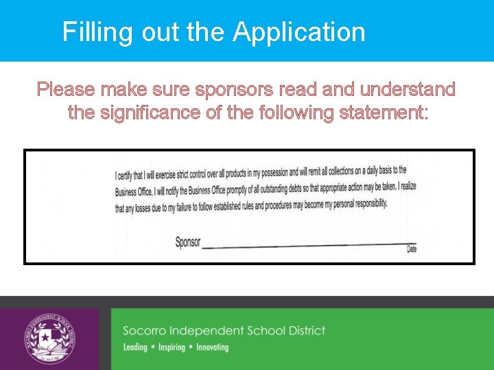 Filling out the Application Please make sure sponsors read and understand the significance of