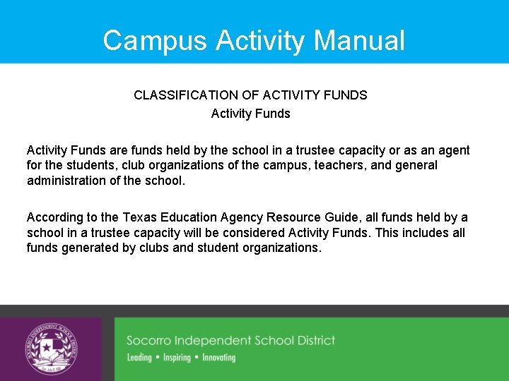 Campus Activity Manual CLASSIFICATION OF ACTIVITY FUNDS Activity Funds are funds held by the