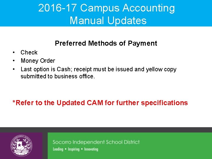 2016 -17 Campus Accounting Manual Updates Preferred Methods of Payment • Check • Money