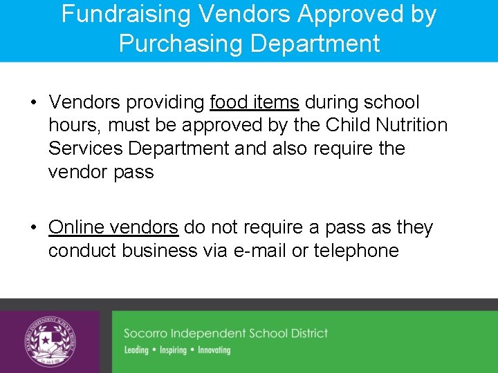Fundraising Vendors Approved by Purchasing Department • Vendors providing food items during school hours,