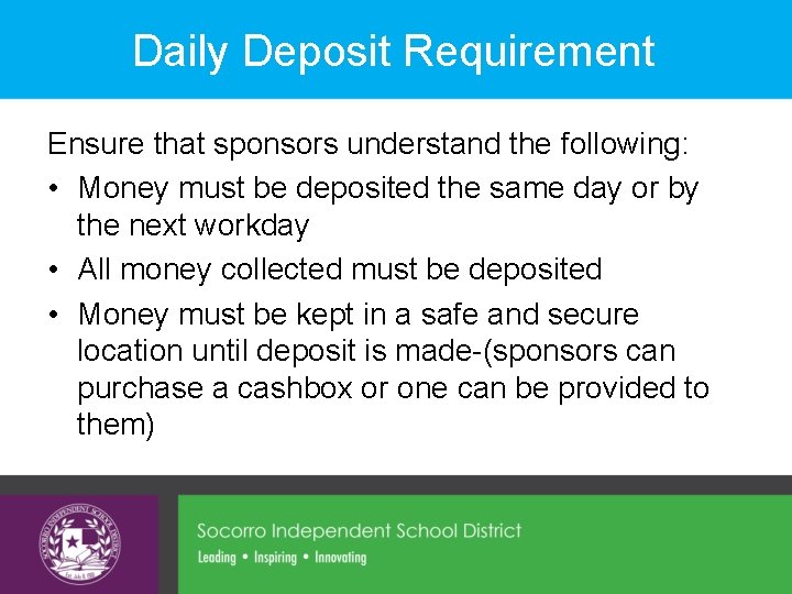Daily Deposit Requirement Ensure that sponsors understand the following: • Money must be deposited