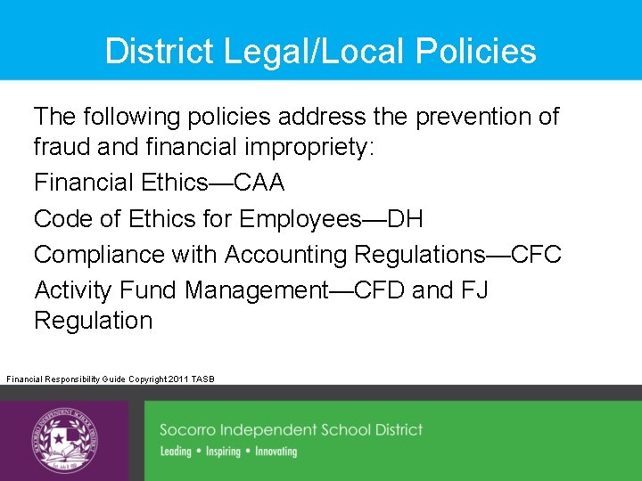 District Legal/Local Policies The following policies address the prevention of fraud and financial impropriety: