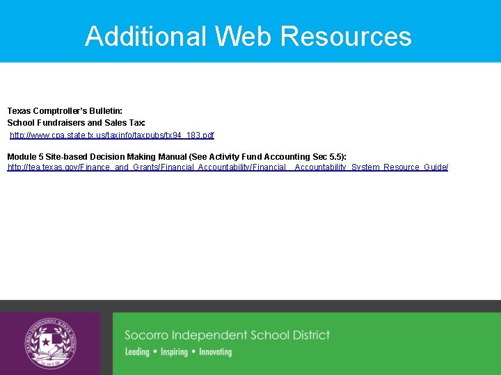 Additional Web Resources Texas Comptroller’s Bulletin: School Fundraisers and Sales Tax: http: //www. cpa.