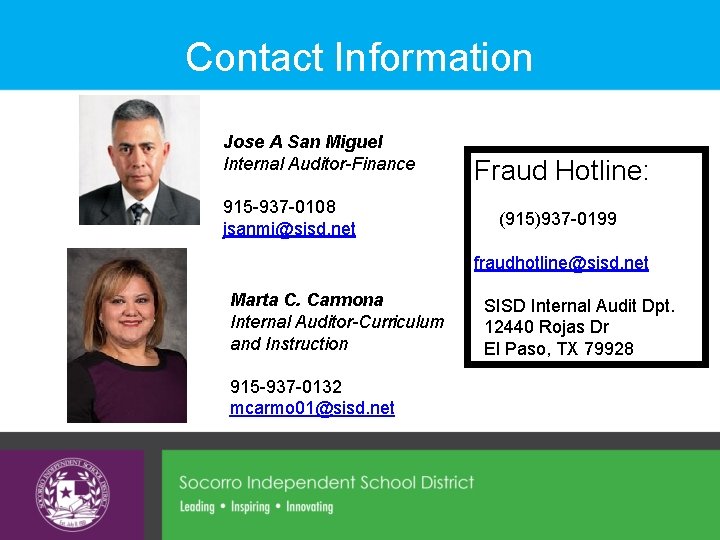 Contact Information Jose A San Miguel Internal Auditor-Finance 915 -937 -0108 jsanmi@sisd. net Fraud