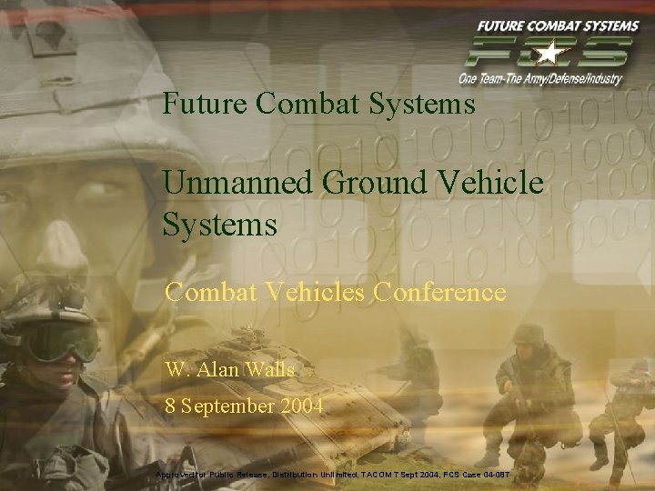 Future Combat Systems Unmanned Ground Vehicle Systems Combat Vehicles Conference W. Alan Walls 8