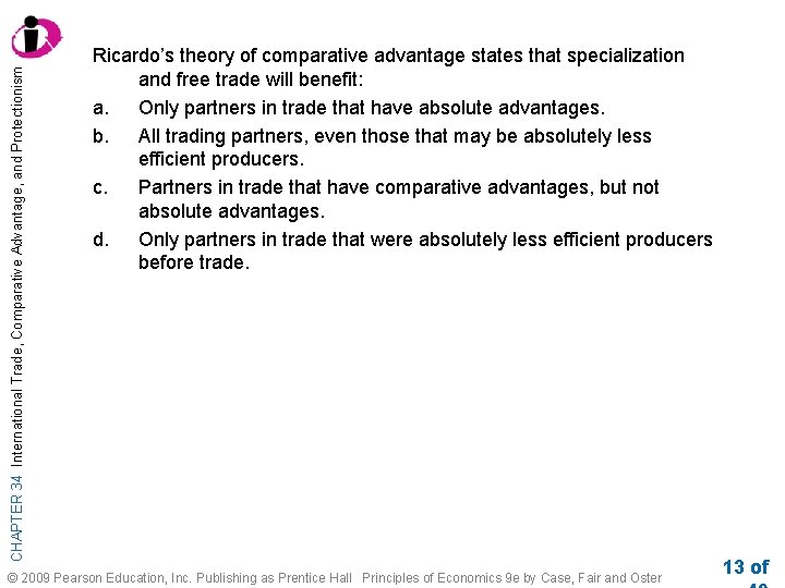 CHAPTER 34 International Trade, Comparative Advantage, and Protectionism Ricardo’s theory of comparative advantage states