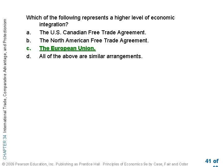 CHAPTER 34 International Trade, Comparative Advantage, and Protectionism Which of the following represents a