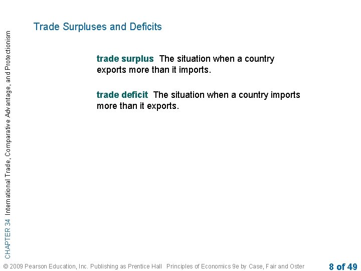 CHAPTER 34 International Trade, Comparative Advantage, and Protectionism Trade Surpluses and Deficits trade surplus