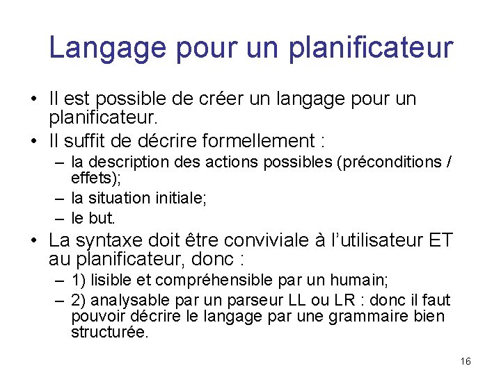 Langage pour un planificateur • Il est possible de créer un langage pour un