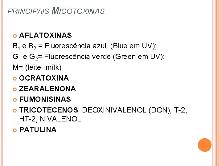 PRINCIPAIS MICOTOXINAS AFLATOXINAS B 1 e B 2 = Fluorescência azul (Blue em UV);