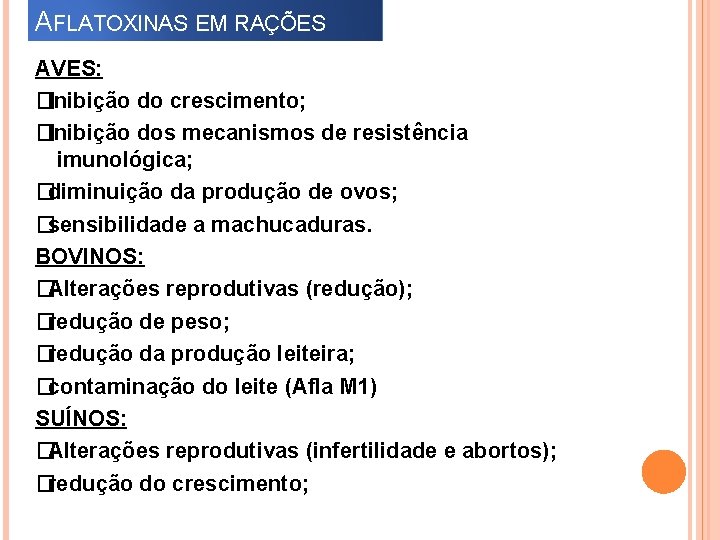 AFLATOXINAS EM RAÇÕES AVES: � Inibição do crescimento; � Inibição dos mecanismos de resistência