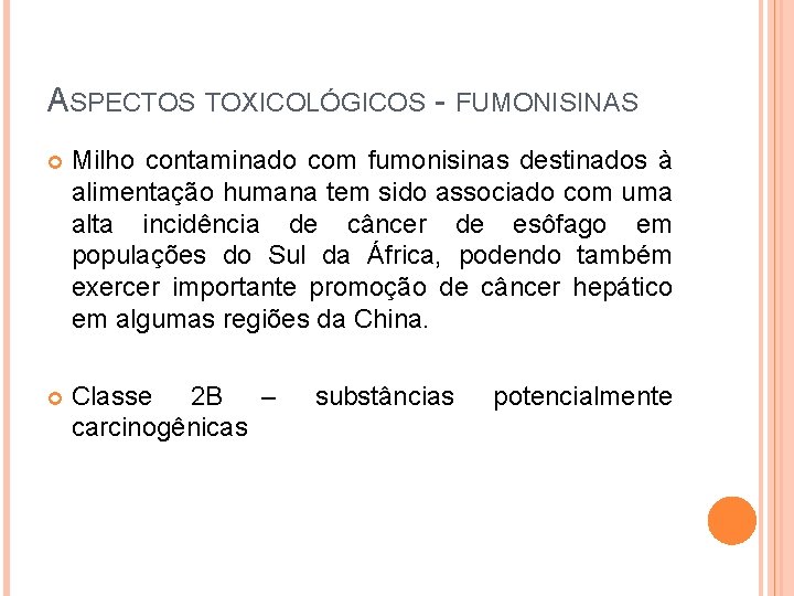 ASPECTOS TOXICOLÓGICOS - FUMONISINAS Milho contaminado com fumonisinas destinados à alimentação humana tem sido
