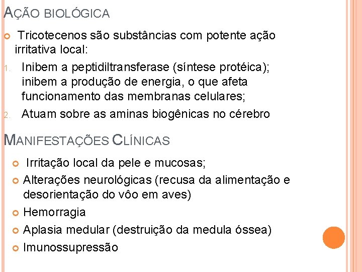 AÇÃO BIOLÓGICA Tricotecenos são substâncias com potente ação irritativa local: 1. Inibem a peptidiltransferase