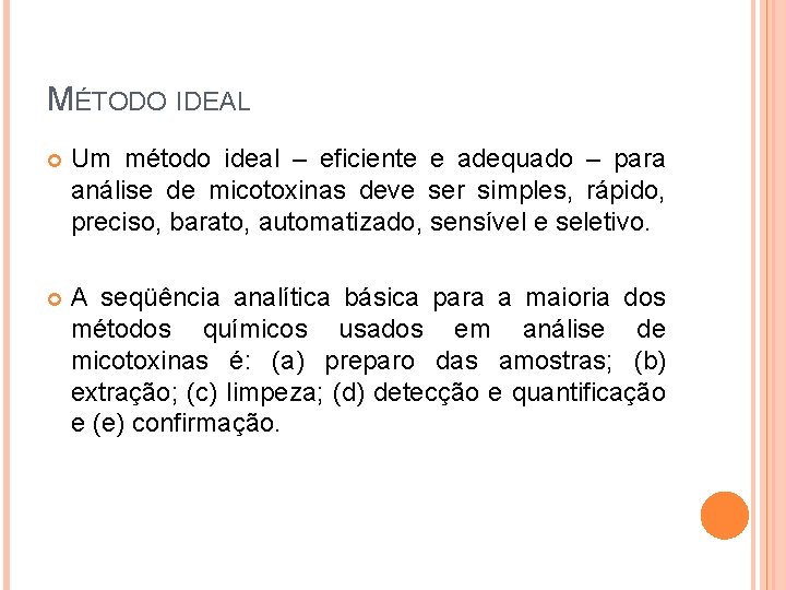 MÉTODO IDEAL Um método ideal – eficiente e adequado – para análise de micotoxinas
