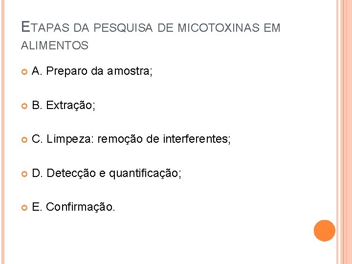 ETAPAS DA PESQUISA DE MICOTOXINAS EM ALIMENTOS A. Preparo da amostra; B. Extração; C.