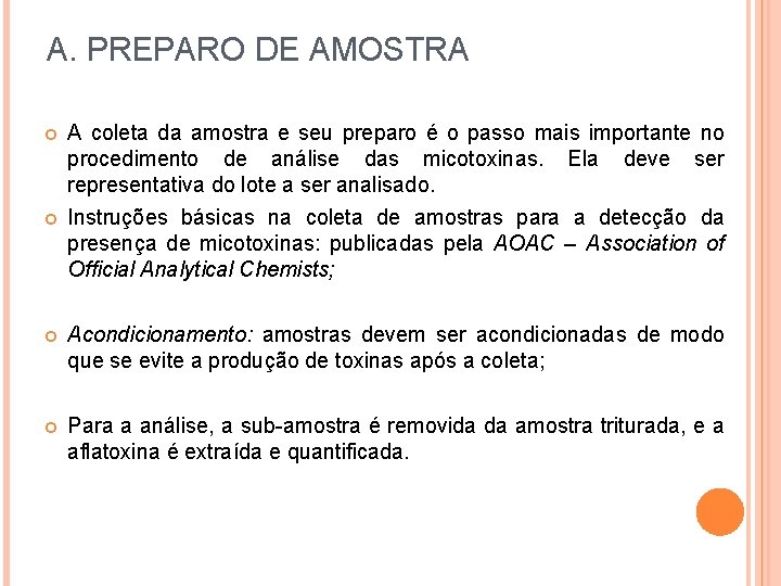 A. PREPARO DE AMOSTRA A coleta da amostra e seu preparo é o passo