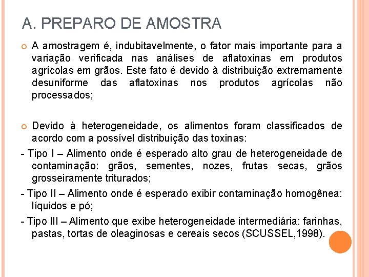 A. PREPARO DE AMOSTRA A amostragem é, indubitavelmente, o fator mais importante para a