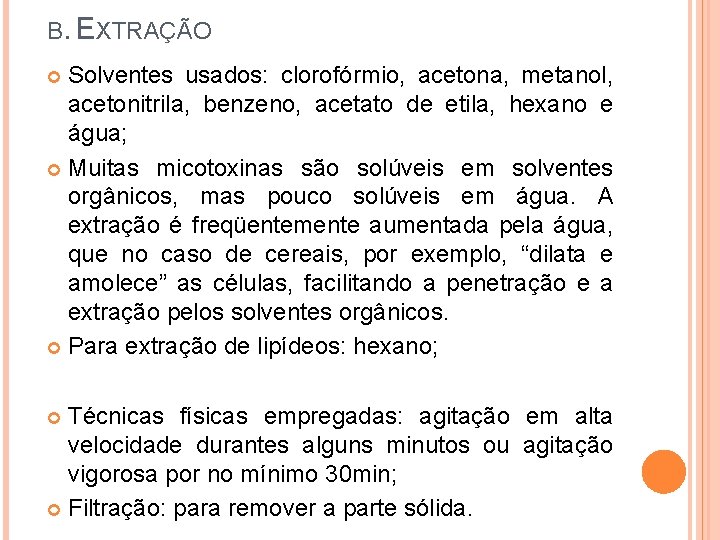 B. EXTRAÇÃO Solventes usados: clorofórmio, acetona, metanol, acetonitrila, benzeno, acetato de etila, hexano e