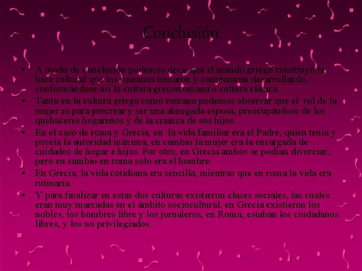 Conclusión • A modo de conclusión podemos decir que el mundo griego construyó la