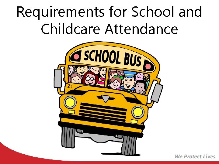 Requirements for School and Childcare Attendance 
