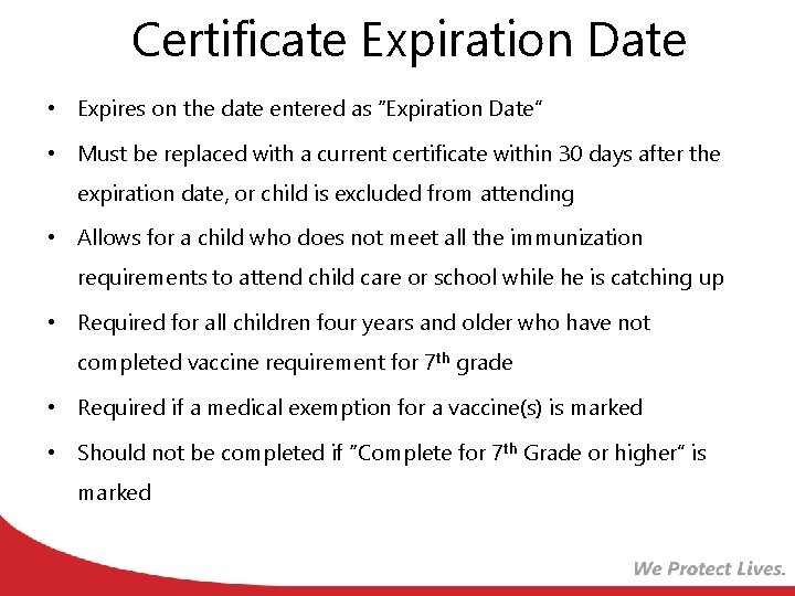 Certificate Expiration Date • Expires on the date entered as “Expiration Date” • Must