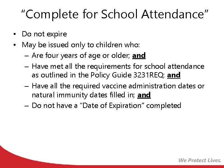 “Complete for School Attendance” • Do not expire • May be issued only to